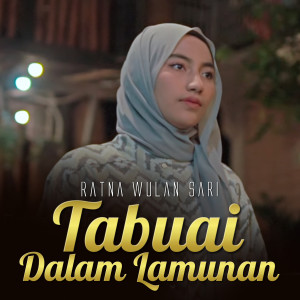 Listen to Tabuai Dalam Lamunan song with lyrics from Ratna Wulan Sari
