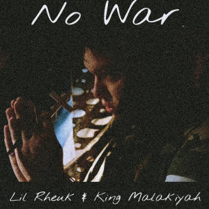 อัลบัม NO WAR (feat. King Malakiyah) [2024 RE MASTER] ศิลปิน Lil Rheuk
