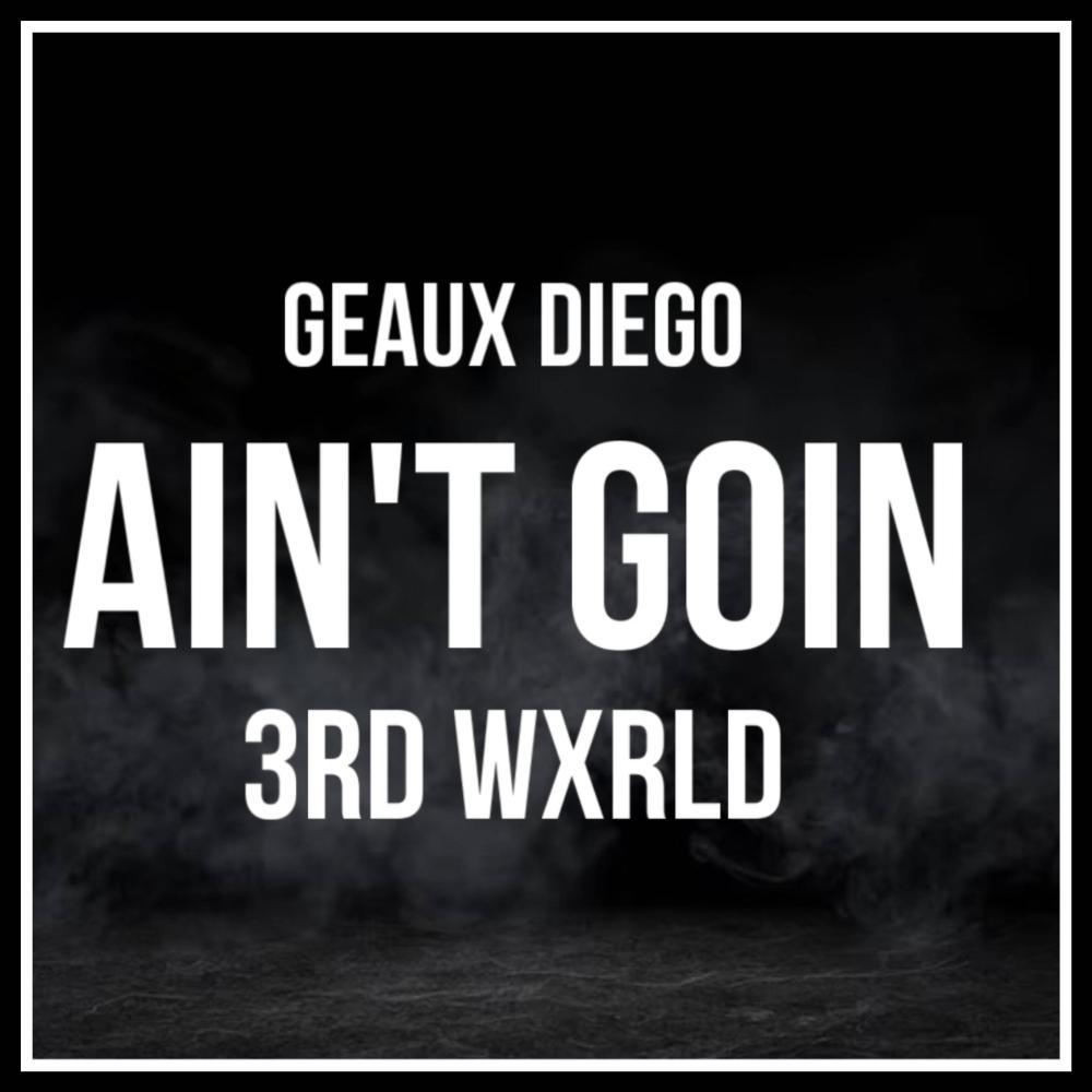 Aint goin (feat. Geaux Diego) (Explicit)