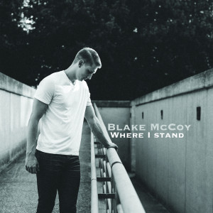 收聽Blake McCoy的Where I Stand歌詞歌曲