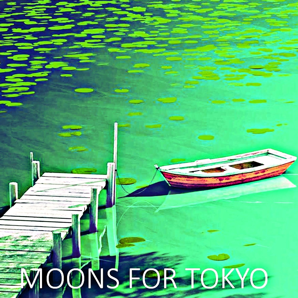 Moons For Tokyo