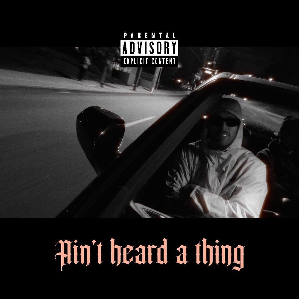 Aint heard a thing (Explicit)