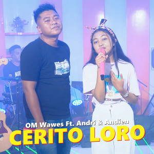 Dengarkan Cerita Loro lagu dari Om Wawes dengan lirik