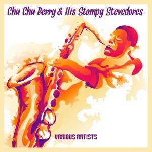 Chu Chu Berry & His Stompy Stevedores