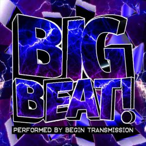 Begin Transmission的專輯Big Beat!