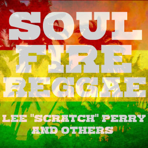 Dengarkan lagu Soul Fire nyanyian Lee Perry dengan lirik