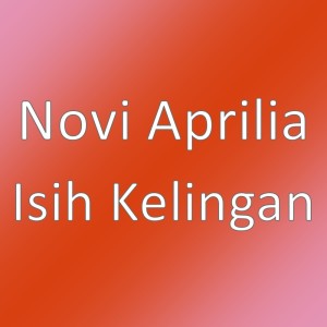 收聽Novi Aprilia的Isih Kelingan歌詞歌曲