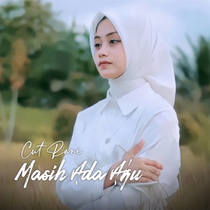 ดาวน์โหลดและฟังเพลง Masih Ada Aku พร้อมเนื้อเพลงจาก Cut Rani