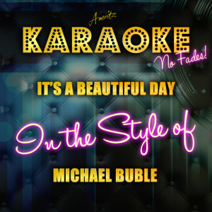收聽Ameritz Top Tracks的It's a Beautiful Day (In the Style of Michael Buble) [Karaoke Version] (Karaoke Version)歌詞歌曲