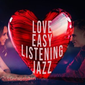 Instrumental Jazz Love Songs的專輯Love Easy Listening Jazz