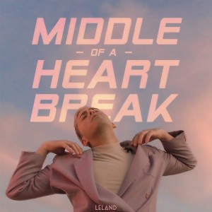 收聽Leland的Middle Of A Heartbreak歌詞歌曲