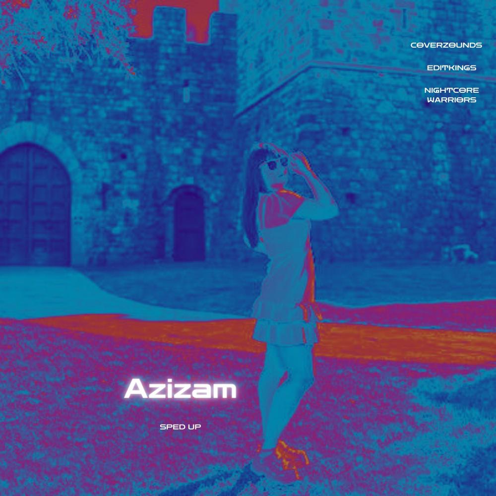 Azizam (Sped Up)