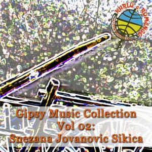 Gipsy Music的專輯Gipsy Music Collection Vol. 02: Snezana Jovanovic Sikica