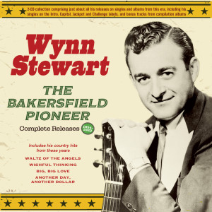 อัลบัม The Bakersfield Pioneer: Complete Releases 1954-62 ศิลปิน Wynn Stewart