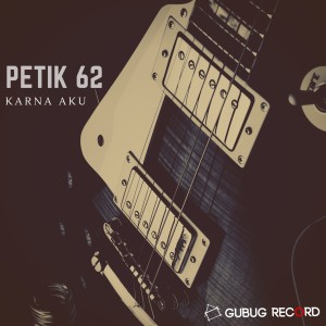 收聽Petik 62的Karna Aku歌詞歌曲