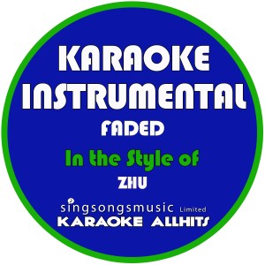 收聽Karaoke All Hits的Faded (In the Style of Zhu) [Karaoke Instrumental Version] (In the Style of Zhu|Karaoke Instrumental Version)歌詞歌曲