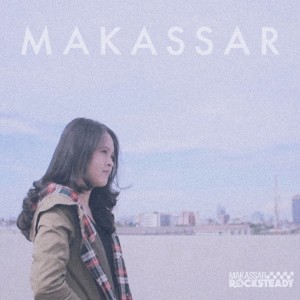 ดาวน์โหลดและฟังเพลง Makassar พร้อมเนื้อเพลงจาก Makassar Rocksteady