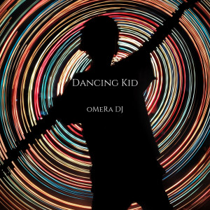 Album Dancing Kid (Explicit) from oMeRa DJ