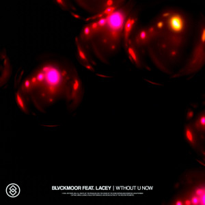 Dengarkan Without U Now lagu dari BLVCKMOOR dengan lirik