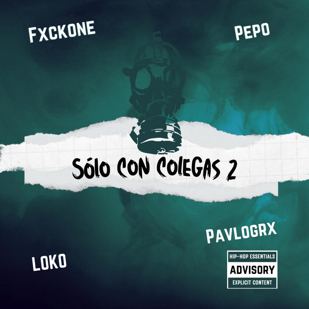 Sólo con colegas 2 (feat. Fxckone, Pepo & Loko) (Explicit)
