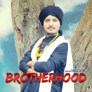 ดาวน์โหลดและฟังเพลง Brotherhood พร้อมเนื้อเพลงจาก Yakoob