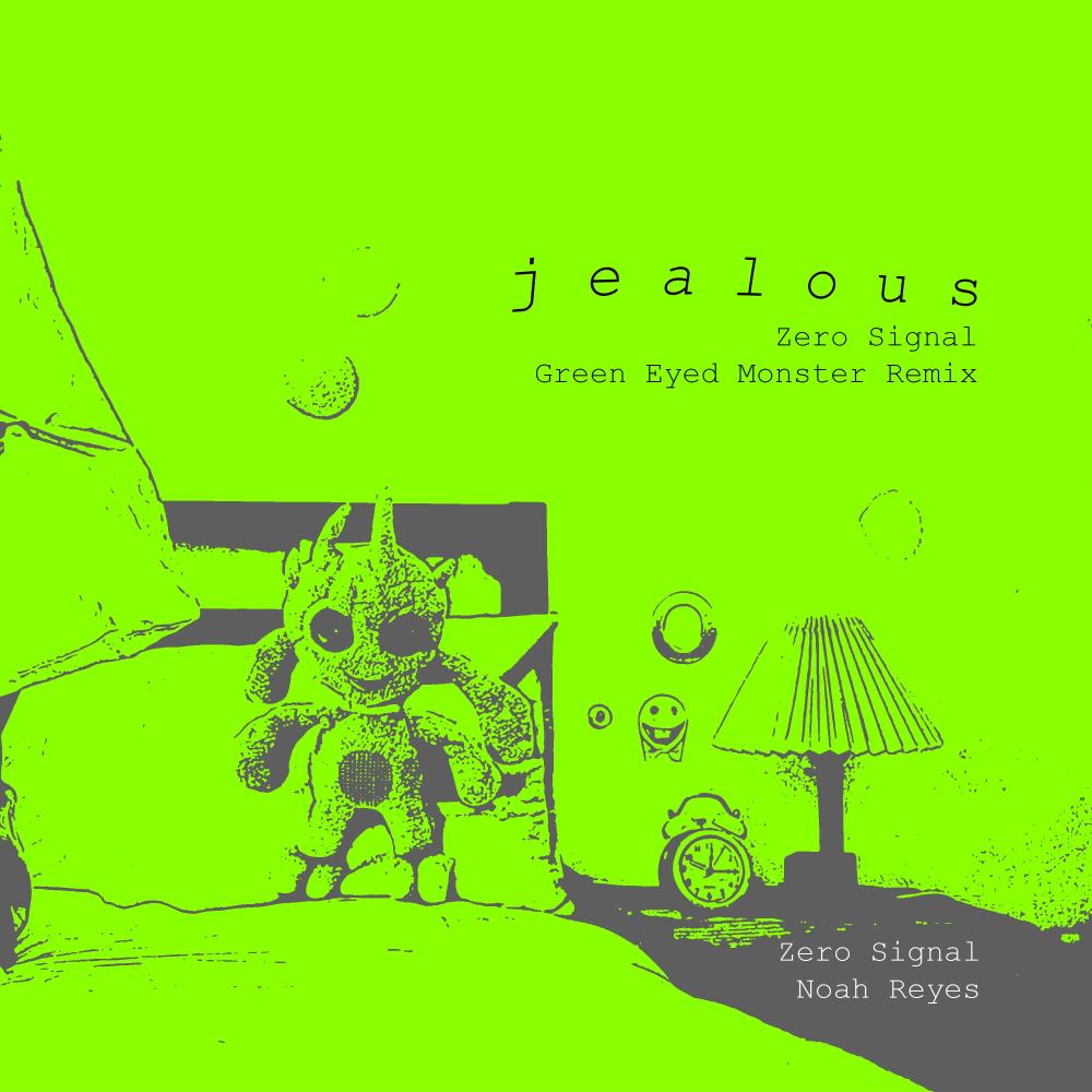 Jealous (Green Eyed Monster Mix|Zero Signal Remix)