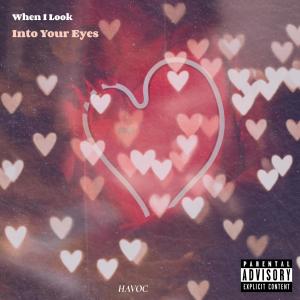 Havoc的专辑When I Look Into Your Eyes (Explicit)