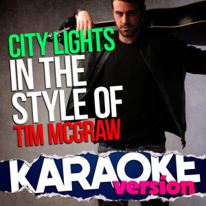 อัลบัม City Lights (In the Style of Tim Mcgraw) [Karaoke Version] - Single ศิลปิน Ameritz Top Tracks