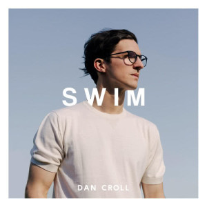 收聽Dan Croll的Swim歌詞歌曲