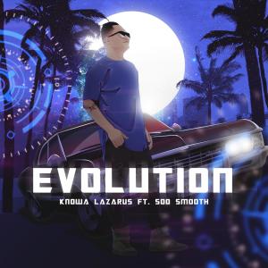 Listen to Evolution (feat. Soo Smooth) song with lyrics from Knowa Lazarus