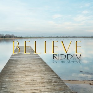 อัลบัม Believe Riddim ศิลปิน Various Artists