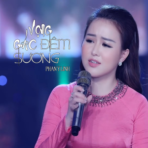 Listen to Vọng Gác Đêm Sương song with lyrics from Phan Ý Linh