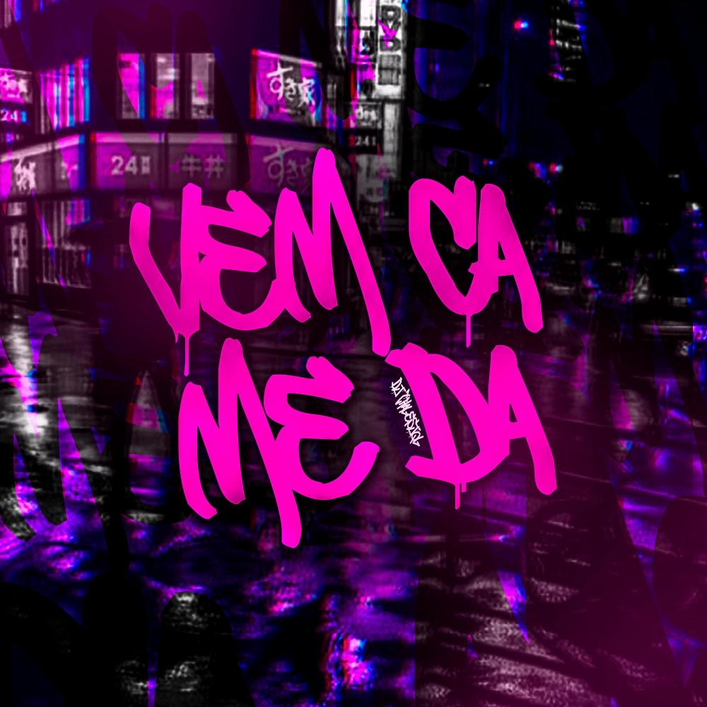 Vem Ca Me Da (Explicit)