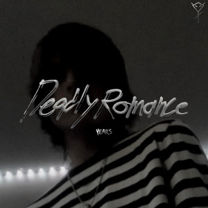 Years的專輯Deadly Romance (Explicit)