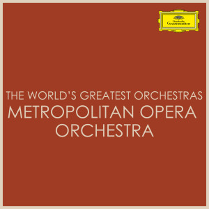 Metropolitan Opera Orchestra的專輯The World's Greatest Orchestras - Metropolitan Opera Orchestra