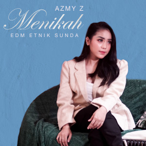ดาวน์โหลดและฟังเพลง Menikah (EDM Etnik Sunda) พร้อมเนื้อเพลงจาก Azmy Z