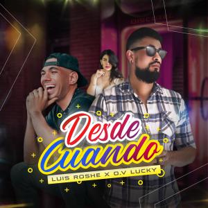 Dengarkan lagu DESDE CUANDO nyanyian Luis Roshe dengan lirik
