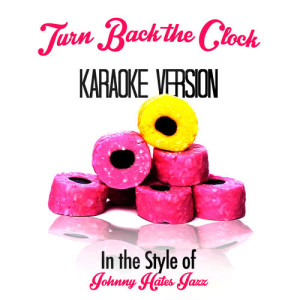 收聽Karaoke - Ameritz的Turn Back the Clock (In the Style of Johnny Hates Jazz) [Karaoke Version] (Karaoke Version)歌詞歌曲