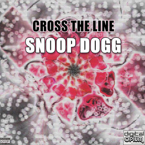 Cross The Line dari Snoop Dogg