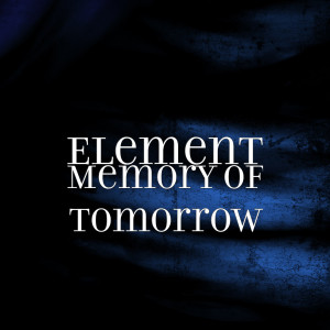 Dengarkan Memory of Tomorrow lagu dari Element dengan lirik