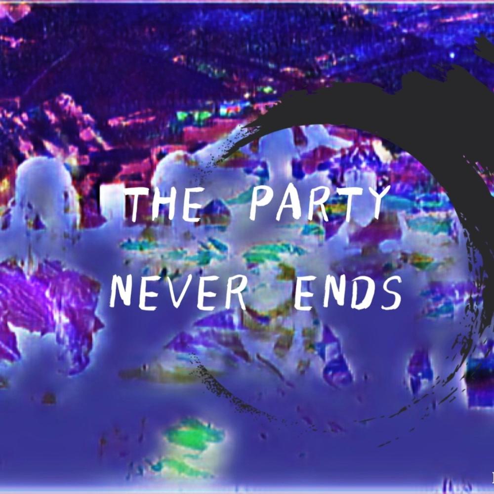 The Party Never Ends (i knew it wouldn't) (Explicit)