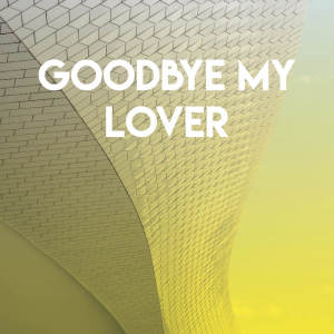 Goodbye My Lover dari Kensington Square