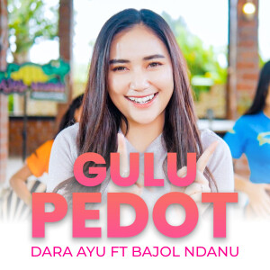 Listen to Gulu Pedot song with lyrics from Dara Ayu