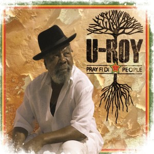 U-Roy的專輯Pray Fi Di People