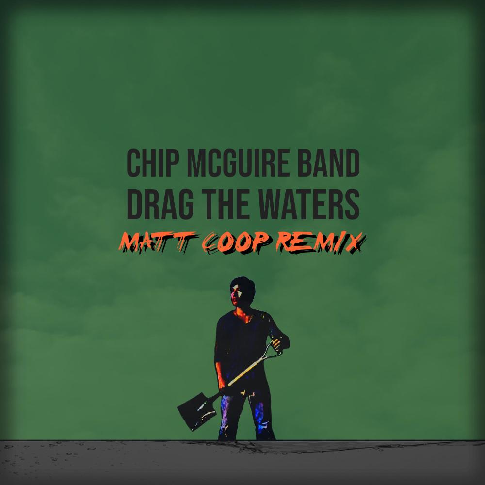 Drag The Waters (feat. Chip McGuire Band) (REMIX)