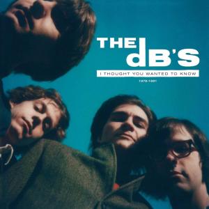 The DB's的專輯I Thought You Wanted to Know: 1978-1981