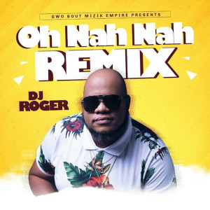 Album Oh Nah Nah from DJ Roger
