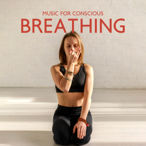 Music for Conscious Breathing (Soothing Music for Meditation and Finding Peace)