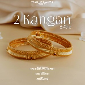 Listen to 2 kangan song with lyrics from Mani Bhawanigarh