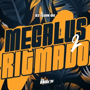 ดาวน์โหลดและฟังเพลง Megalus Ritmado 2 (Explicit) พร้อมเนื้อเพลงจาก DJ IGUIN 011
